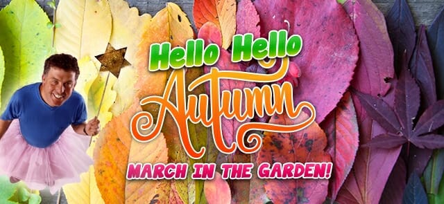 Hello Hello Autumn! March in the Garden 2023!